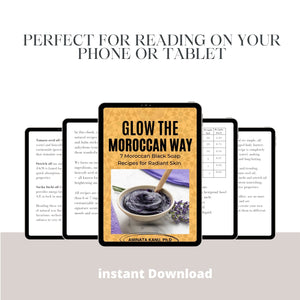 Glow the Moroccan Way eBook — Discover the Ritual Beauty of Moroccan Beldi – 7 Moroccan Black Soap Recipes — For Home Use or Business